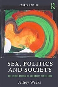 Sex, Politics and Society : The Regulation of Sexuality Since 1800 (Paperback, 4 ed)