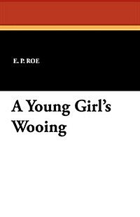 A Young Girls Wooing (Paperback)