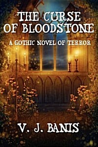 The Curse of Bloodstone: A Gothic Novel of Terror (Paperback)