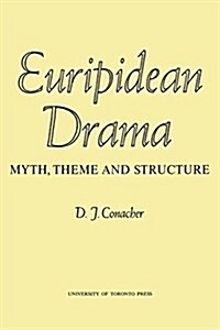 Euripidean Drama: Myth, Theme and Structure (Paperback)