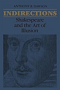 Indirections: Shakespeare and the Art of Illusion (Paperback)