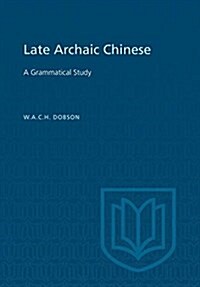 Late Archaic Chinese: A Grammatical Study (Paperback)