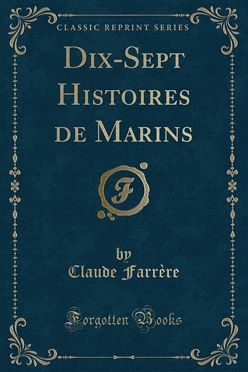 Dix-Sept Histoires de Marins (Classic Reprint) (Paperback)