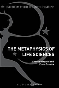 The Metaphysics of Life Sciences (Hardcover)