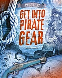 Get Into Pirate Gear (Hardcover)