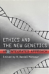 Ethics and the New Genetics: An Integrated Approach (Paperback)