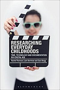 Researching Everyday Childhoods : Time, Technology and Documentation in a Digital Age (Paperback)