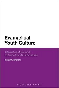 Evangelical Youth Culture : Alternative Music and Extreme Sports Subcultures (Hardcover)