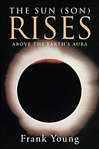 The Sun (Son) Rises Above the Earths Aura (Paperback)