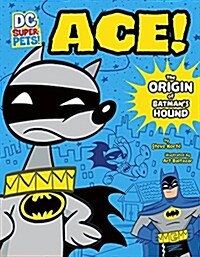 Ace: The Origin of Batmans Hound (Paperback)