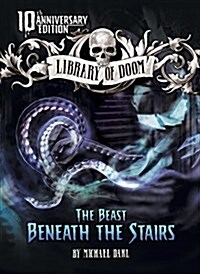 The Beast Beneath the Stairs: 10th Anniversary Edition (Hardcover, Special)