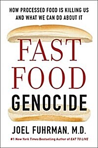 Fast Food Genocide: How Processed Food Is Killing Us and What We Can Do about It (Hardcover)