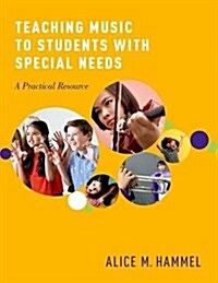 Teaching Music to Students with Special Needs: A Practical Resource (Paperback)