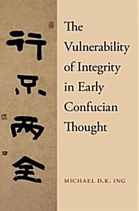 The Vulnerability of Integrity in Early Confucian Thought (Hardcover)