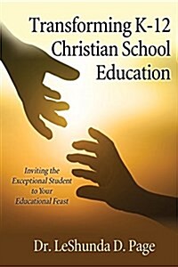 Transforming K-12 Christian School Education (Paperback)