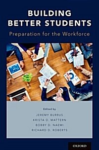 Building Better Students: Preparation for the Workforce (Hardcover)