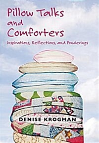 Pillow Talks and Comforters: Inspirations, Reflections, and Ponderings (Hardcover)