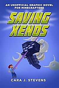 Saving Xenos: An Unofficial Graphic Novel for Minecrafters, #6 (Paperback)