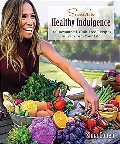 Simas Healthy Indulgence: 100 Revamped, Guilt-Free Recipes to Transform Your Life (Hardcover)