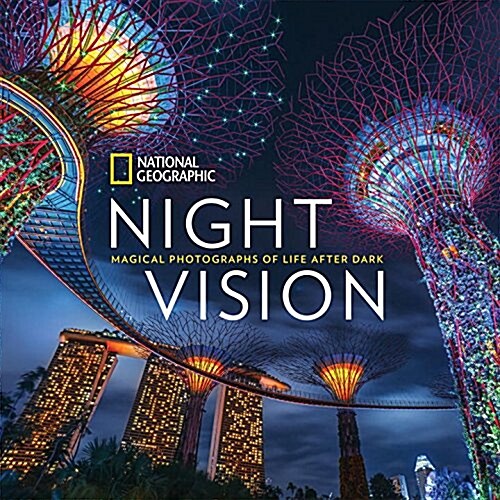 National Geographic Night Vision: Magical Photographs of Life After Dark (Hardcover)