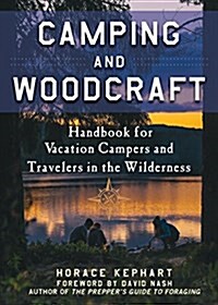 Camping and Woodcraft: A Handbook for Vacation Campers and Travelers in the Woods (Paperback)