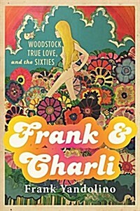 Frank & Charli: Woodstock, True Love, and the Sixties (Paperback)