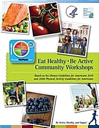 Eat Healthy, Be Active: Community Workshops (Paperback)