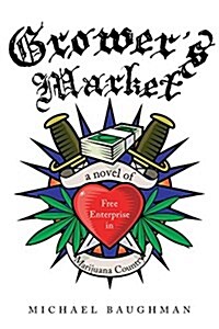 Growers Market: A Novel of Free Enterprise in Marijuana Country (Paperback)