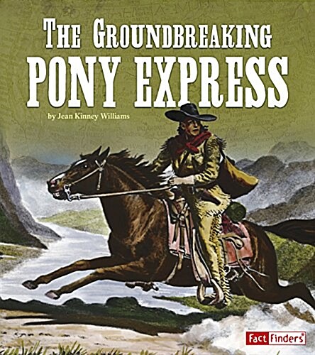 The Groundbreaking Pony Express (Hardcover)