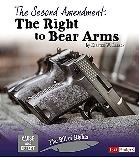 The Second Amendment: The Right to Bear Arms (Hardcover)