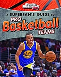 A Superfans Guide to Pro Basketball Teams (Hardcover)