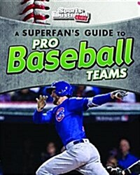 A Superfans Guide to Pro Baseball Teams (Hardcover)