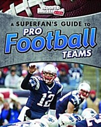 A Superfans Guide to Pro Football Teams (Hardcover)