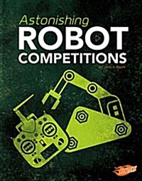 Astonishing Robot Competitions (Hardcover)