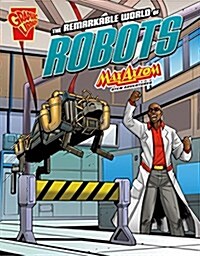The Remarkable World of Robots: Max Axiom Stem Adventures (Hardcover)