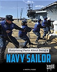 Surprising Facts about Being a Navy Sailor (Hardcover)