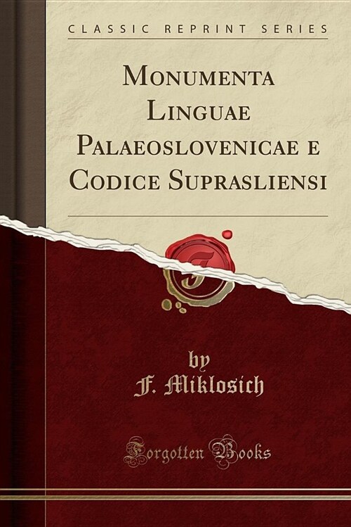 Monumenta Linguae Palaeoslovenicae E Codice Suprasliensi (Classic Reprint) (Paperback)