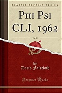 Phi Psi CLI, 1962, Vol. 22 (Classic Reprint) (Paperback)