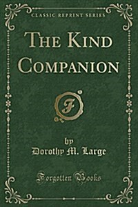 The Kind Companion (Classic Reprint) (Paperback)