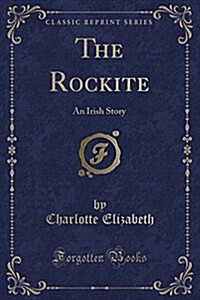 The Rockite: An Irish Story (Classic Reprint) (Paperback)