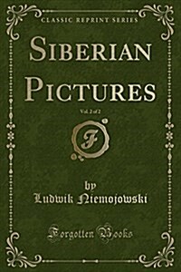 Siberian Pictures, Vol. 2 of 2 (Classic Reprint) (Paperback)