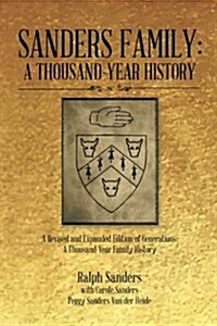 Sanders Family: A Thousand-Year History: A Revised and Expanded Edition of Generations: A Thousand-Year Family History (Paperback)