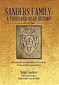 Sanders Family: A Thousand-Year History: A Revised and Expanded Edition of Generations: A Thousand-Year Family History (Hardcover)