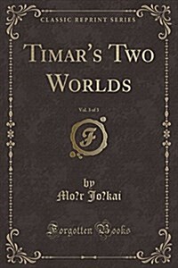 Timars Two Worlds, Vol. 3 of 3 (Classic Reprint) (Paperback)
