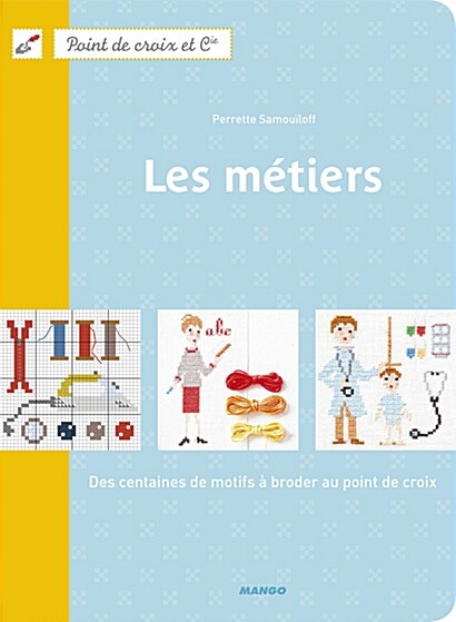 Les metiers : Des centaines de motifs a broder au point de croix