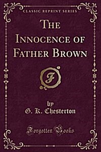 The Innocence of Father Brown (Classic Reprint) (Paperback)