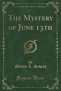 The Mystery of June 13th (Classic Reprint) (Paperback)