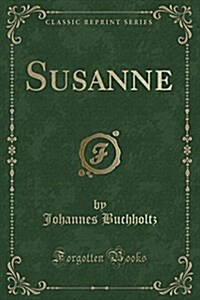 Susanne (Classic Reprint) (Paperback)