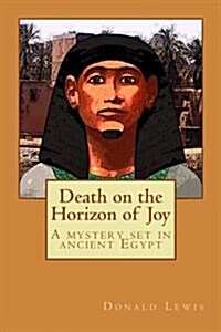 Death on the Horizon of Joy: A Mystery Set in Ancient Egypt (Paperback)