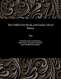 The Childs First Book, and Sunday School Primer (Paperback)
